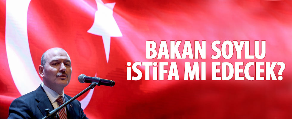 Süleyman Soylu istifa mı edecek?