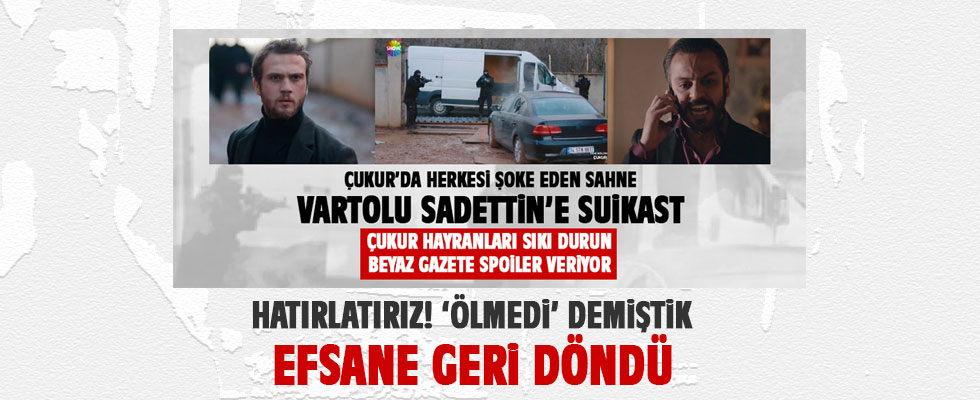 Vartolu Çukur'a geri döndü