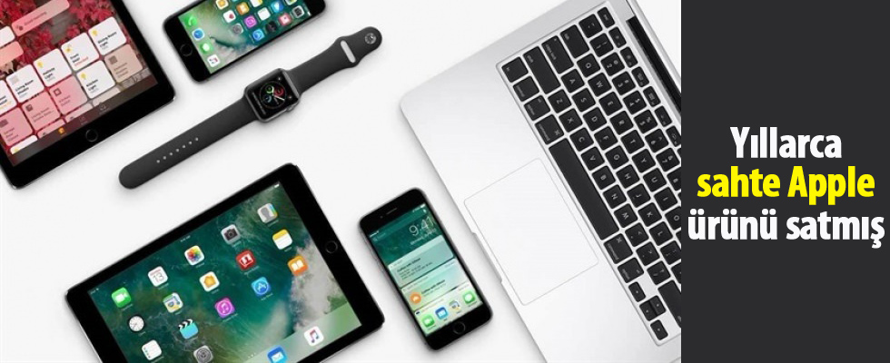 Yıllarca sahte Apple ürünü satmış