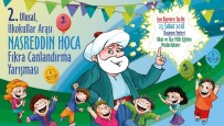 TARıK BUĞRA - 2. Ulusal Nasreddin Hoca Fıkra Canlandırma Yarışması Başvuruları Başladı