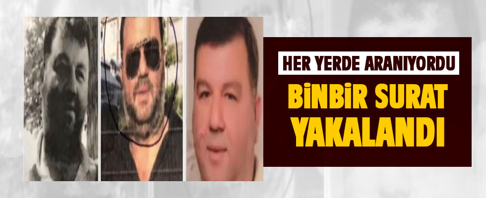 Her yerde aranıyordu....Binbir surat yakalandı