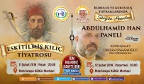 ORHAN OSMANOĞLU - Bozüyük'te Abdülhamid Han, Düzenlenen Panel Ve 'Eskitilmiş Kılıç' Adlı Tiyatro Oyunu İle Anılacak