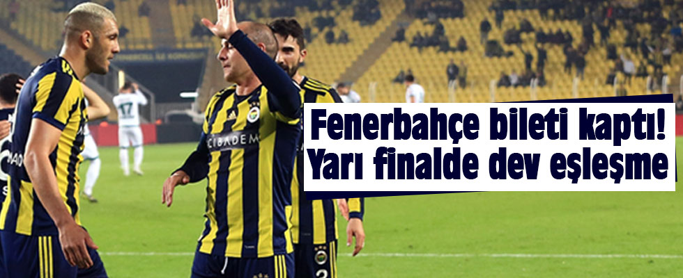 Fenerbahçe bileti kaptı! Yarı finalde dev eşleşme