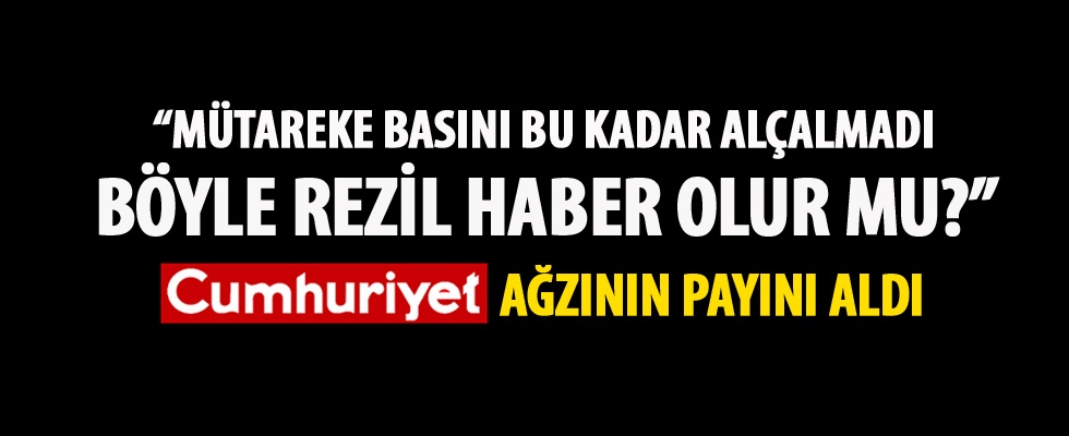 Terör sevici Cumhuriyet'e çok sert tepki