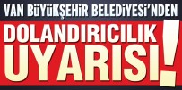 POLİS İMDAT - Van Büyükşehir Belediyesinden 'Dolandırıcılık' Uyarısı