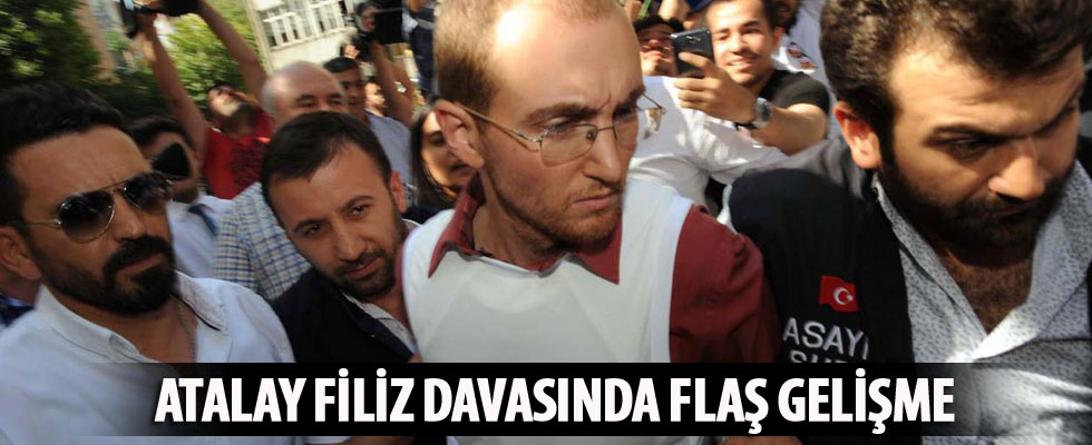 Atalay Filiz davasında yeni gelişme