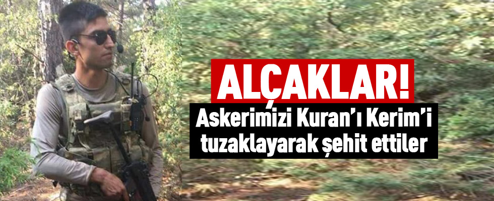 Askerimizi Kuran’ı Kerim’i tuzaklayarak şehit ettiler