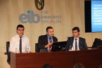 EGE İHRACATÇı BIRLIKLERI - EİB Devlet Desteklerini Anlatıyor, İhracatçı Kazanıyor