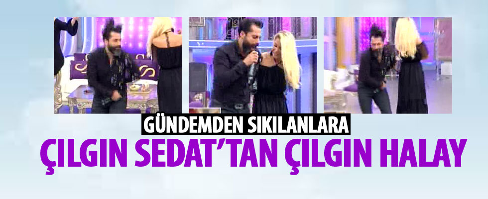Çılgın Sedat'ın coştuğu anlar