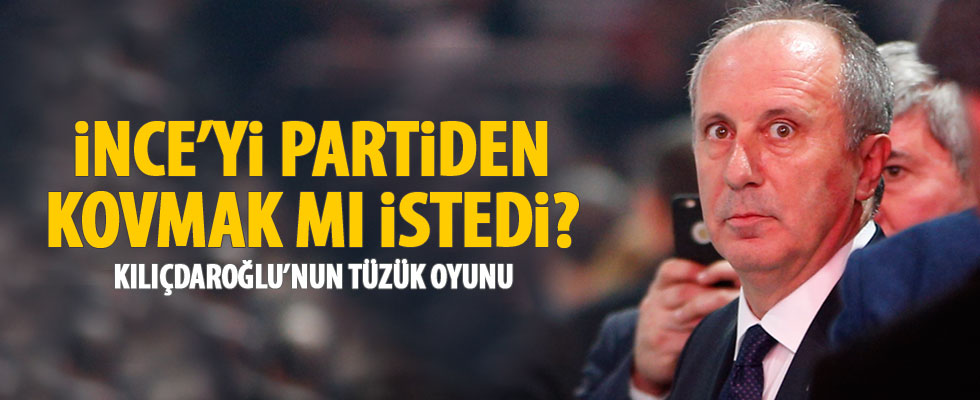 Kılıçdaroğlu, İnce'yi ihraç etmeyi mi planladı?