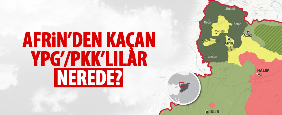 Afrin'den kaçan YPG/PKK'lılar nerede?