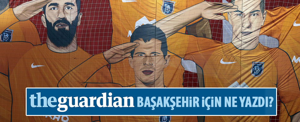 The Guardian'dan Medipol Başakşehir'e övgü