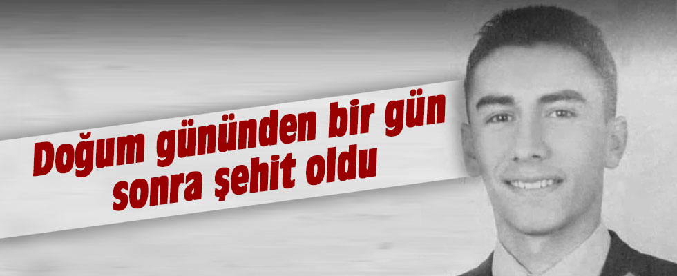 Abdullah Astsubay doğum gününden bir gün sonra şehit oldu