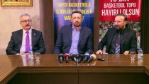 HİDAYET TÜRKOĞLU - 'Haydi Basketbola Projesi'