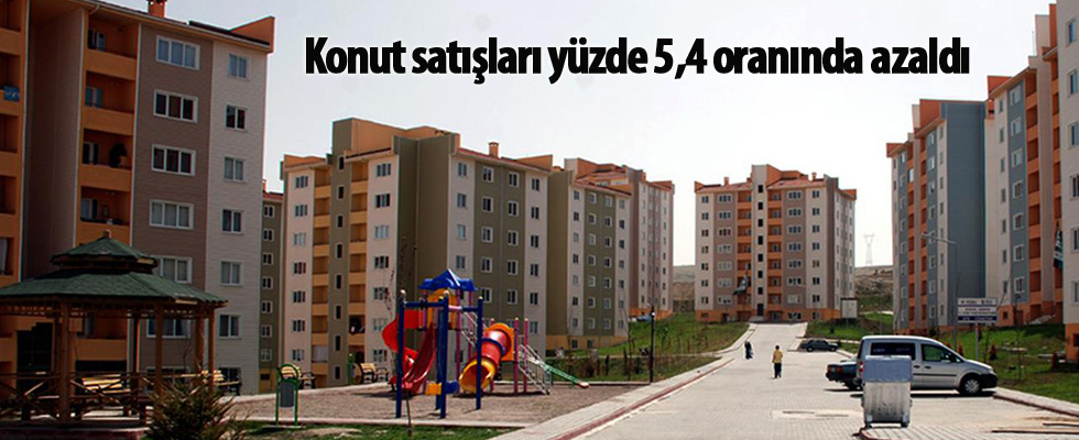 Konut satışları yüzde 5,4 oranında azaldı