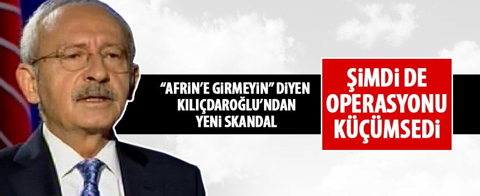 Kılıçdaroğlu, Afrin Operasyonu’nu küçümsedi