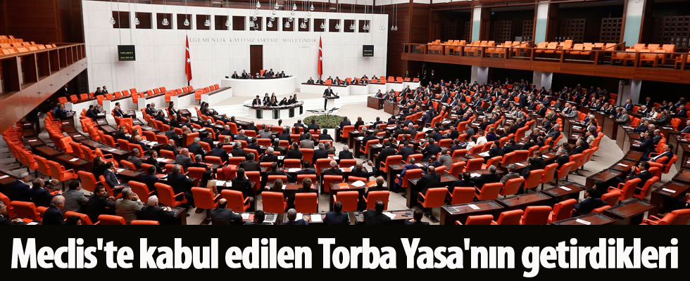 Meclis'te kabul edilen Torba Yasa'nın getirdikleri