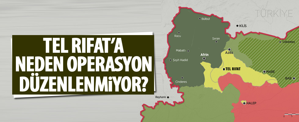 Tel Rıfat'a neden operasyon düzenlenmiyor?