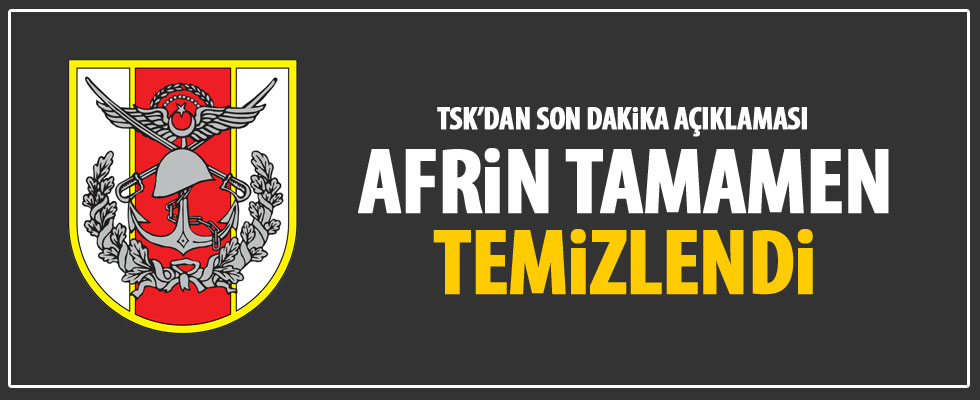 TSK: Afrin bölgesi tamamen kontrol altında