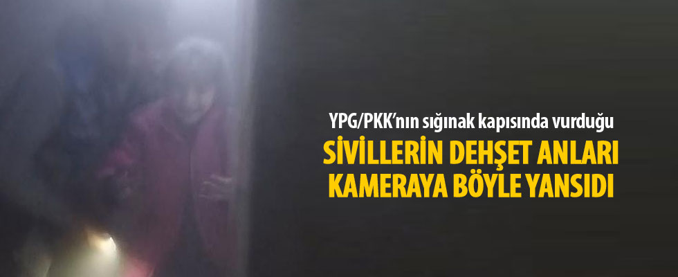 YPG/PKK'nın sığınak kapısında vurduğu sivillerin dehşet anları