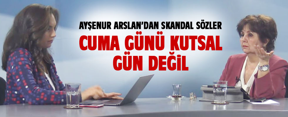 Ayşenur Arslan'dan 'Cuma günü' hakkında skandal ifade!