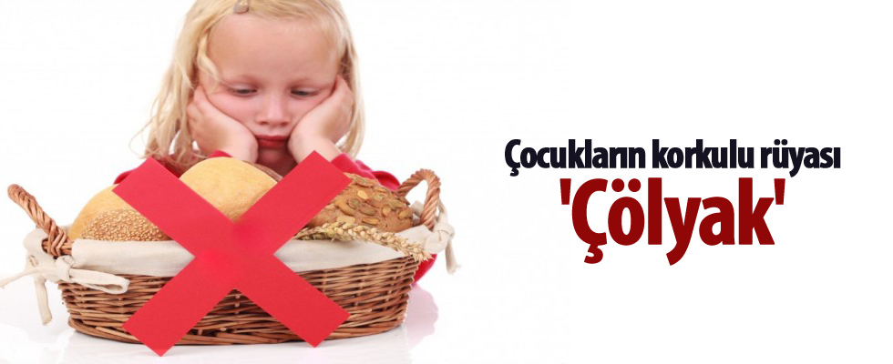Çocukların korkulu rüyası 'Çölyak'