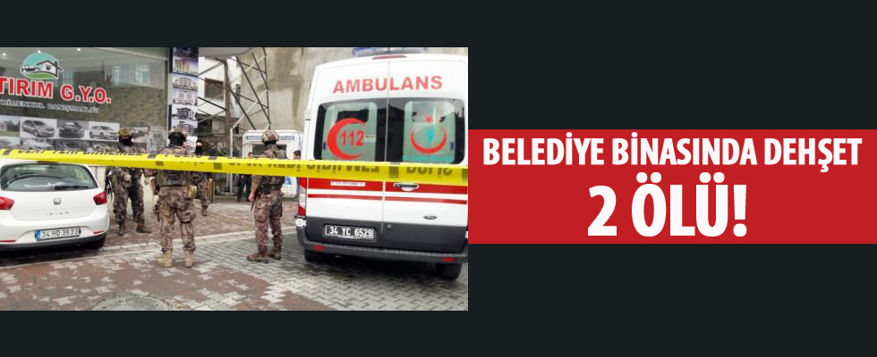 Belediye binasında dehşet: 2 ölü