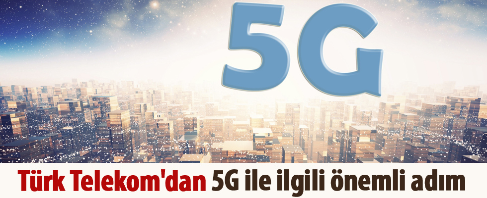 Türk Telekom'dan 5G ile ilgili önemli adım