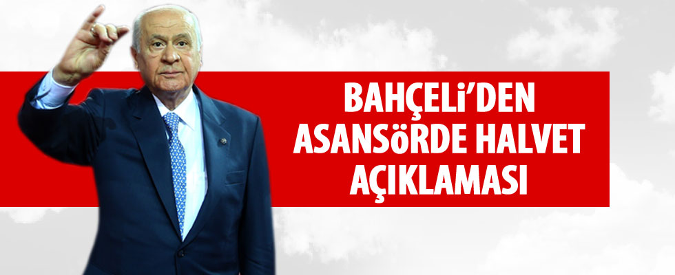 Bahçeli'den 'asansörde halvet' açıklaması
