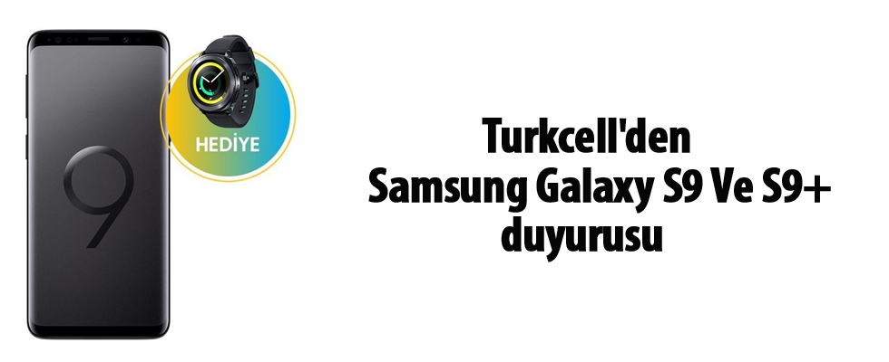 Turkcell'den Samsung Galaxy S9 Ve S9+ duyurusu