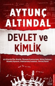 Aytunç Altındal'ın 'Devlet Ve Kimlik' Adlı Kitabı Raflarda