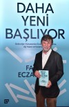 FARUK ECZACıBAŞı - Faruk Eczacıbaşı'nın 'Daha Yeni Başlıyor' Kitabı Raflarda