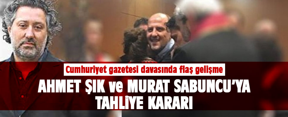 Murat Sabuncu ve Ahmet Şık'a tahliye