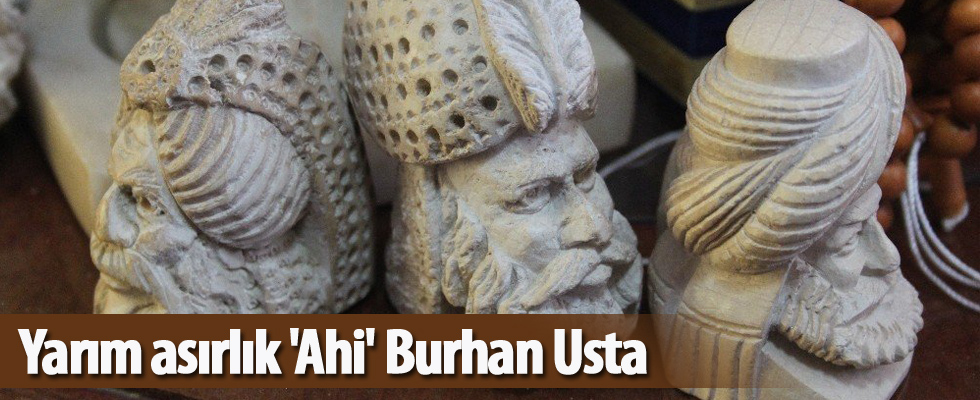 Yarım asırlık 'Ahi' Burhan Usta