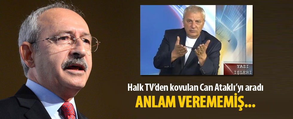 Kılıçdaroğlu'dan Can Ataklı'ya telefon