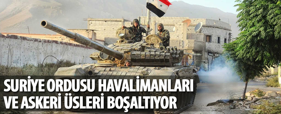 Suriye ordusu havalimanları ve askeri üsleri boşaltıyor