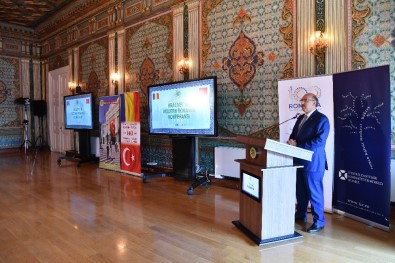 'Kraliyet Ve Modern Romanya Konferansı' İstanbul Üniversitesi'nde Gerçekleştirildi