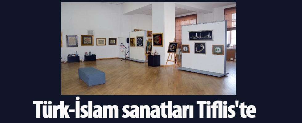 Türk-İslam sanatları Tiflis'te