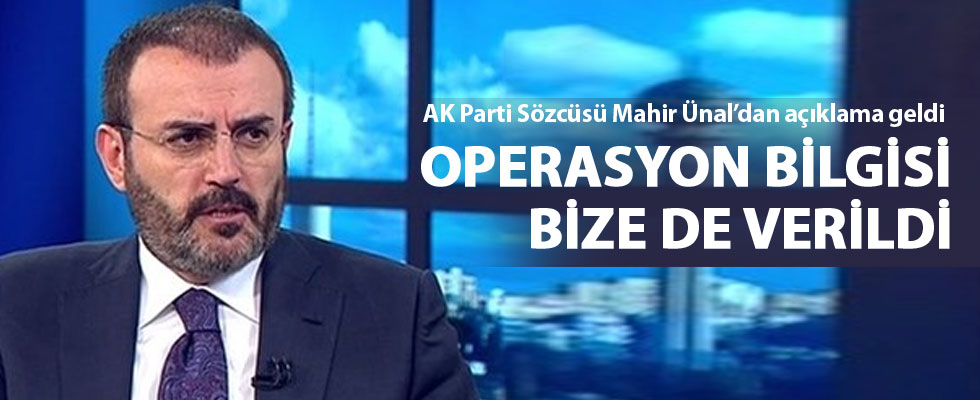 Mahir Ünal: Operasyon bilgisi bize de verildi