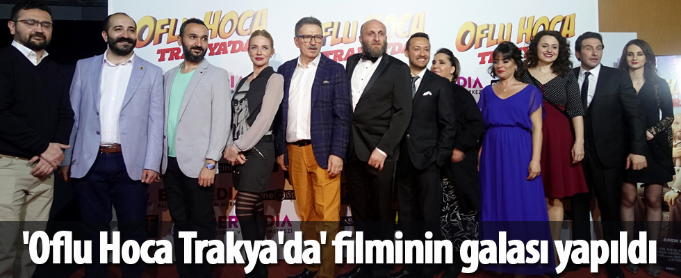 'Oflu Hoca Trakya'da' filminin galası yapıldı