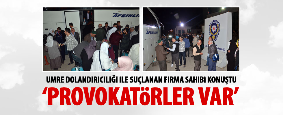 Umre dolandırıcılığıyla suçlanan firma sahibi konuştu
