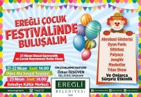 ÇOCUK FESTİVALİ - Ereğli Belediyesinden Çocuklar İçin 23 Nisan Festivali