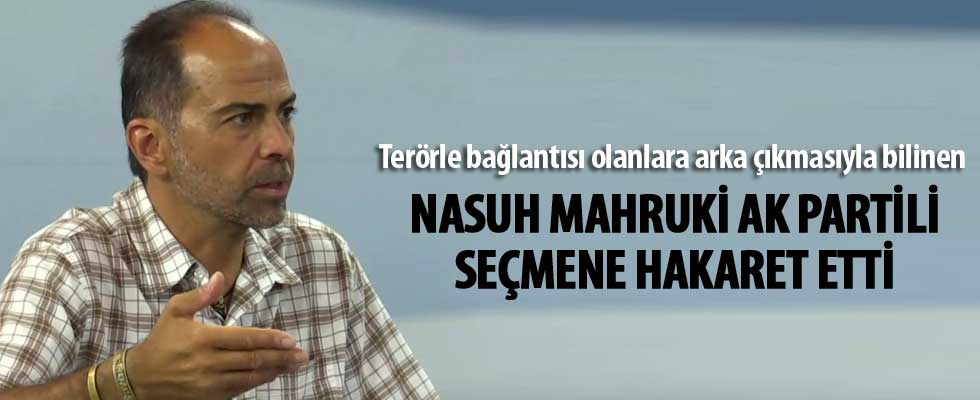 Nasuh Mahruki'den AK Partili seçmene hakaret
