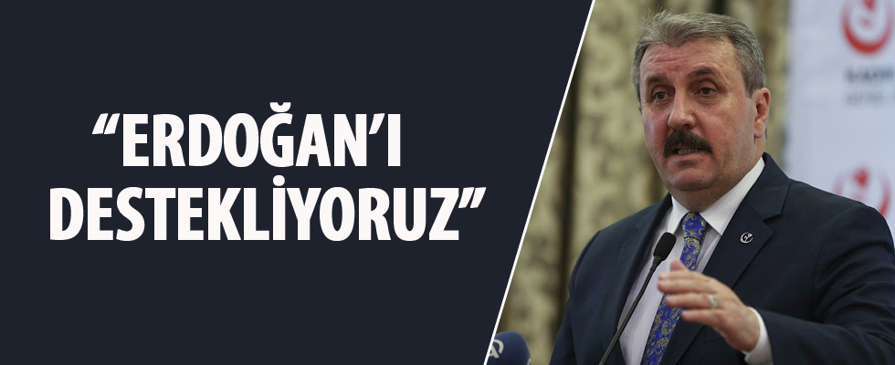 Seçimlerde Erdoğan'ı destekliyoruz