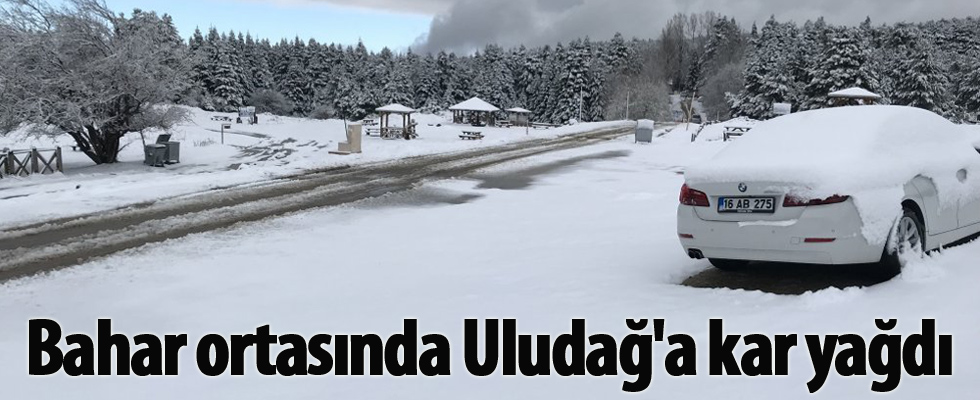 Bahar ortasında Uludağ'a kar yağdı