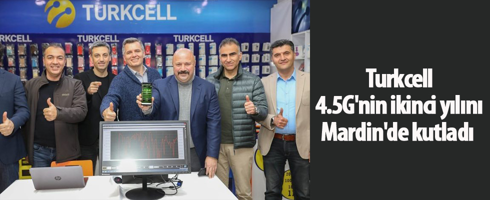 Turkcell, 4.5G'nin ikinci yılını Mardin'de kutladı