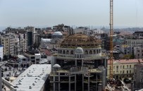 TAKSİM CAMİİ - Taksim Camii İnşaatında Son Durum Havadan Görüntülendi