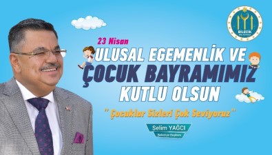 Selim Yağcı'nın ''23 Nisan Ulusal Egemenlik Ve Çocuk Bayramı'' Mesajı
