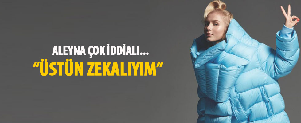 Aleyna Tilki çok iddialı: Zeka seviyem 140