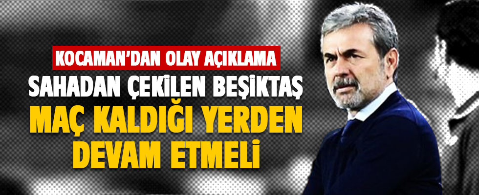 Kocaman: Sahadan çekilen takım Beşiktaş!